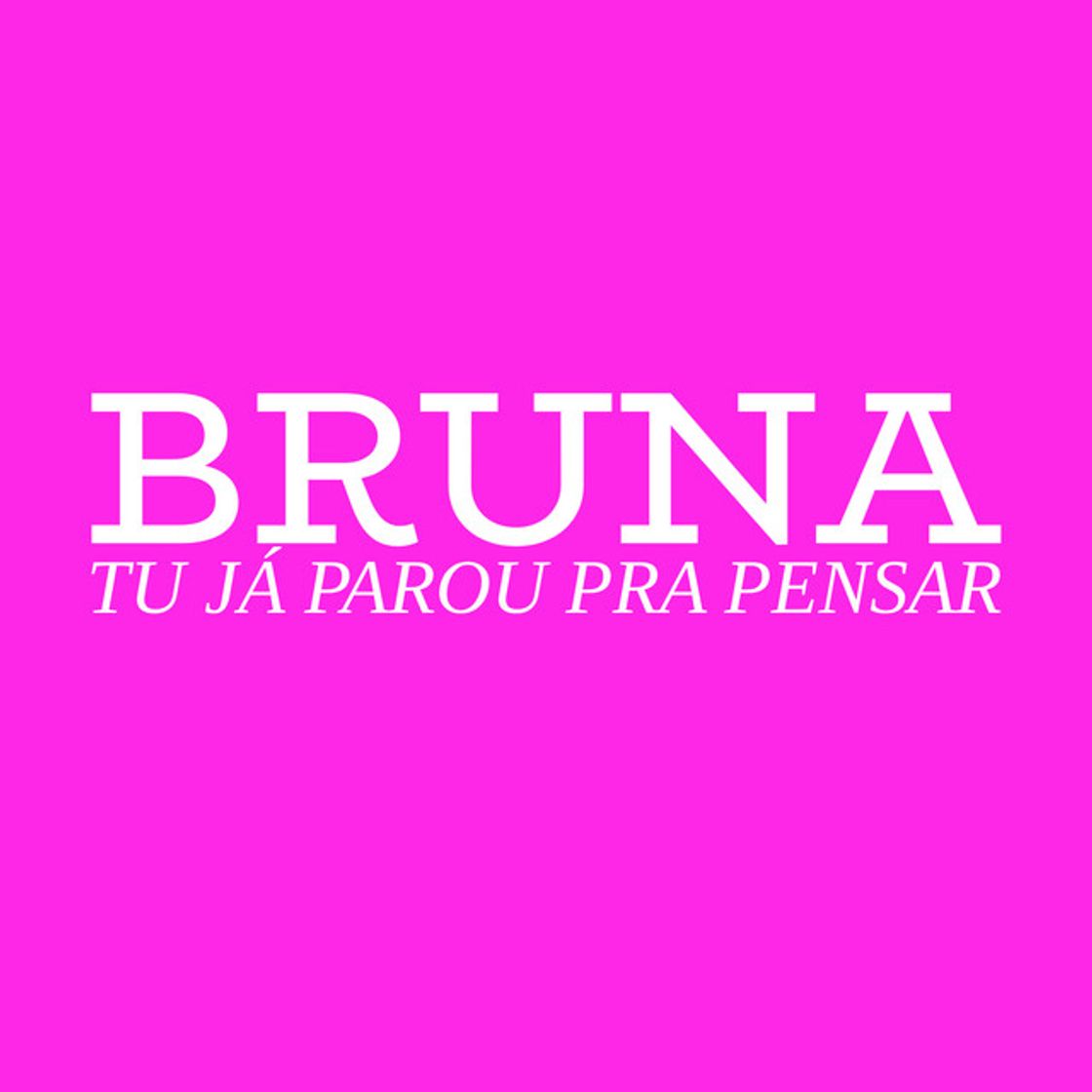 Music Bruna, Tu Já Parou pra Pensar