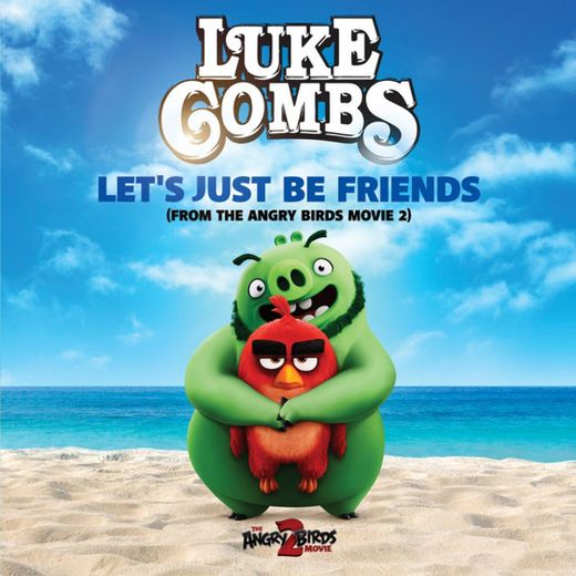 Let's Just Be Friends - From The Angry Birds Movie 2