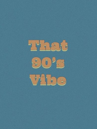 90’s vibe