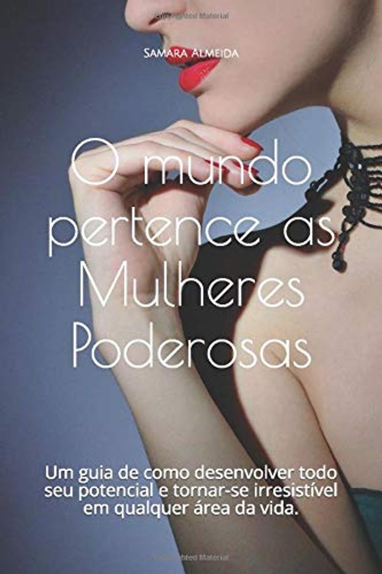 Book O mundo pertence as Mulheres Poderosas: Um guia de como desenvolver todo