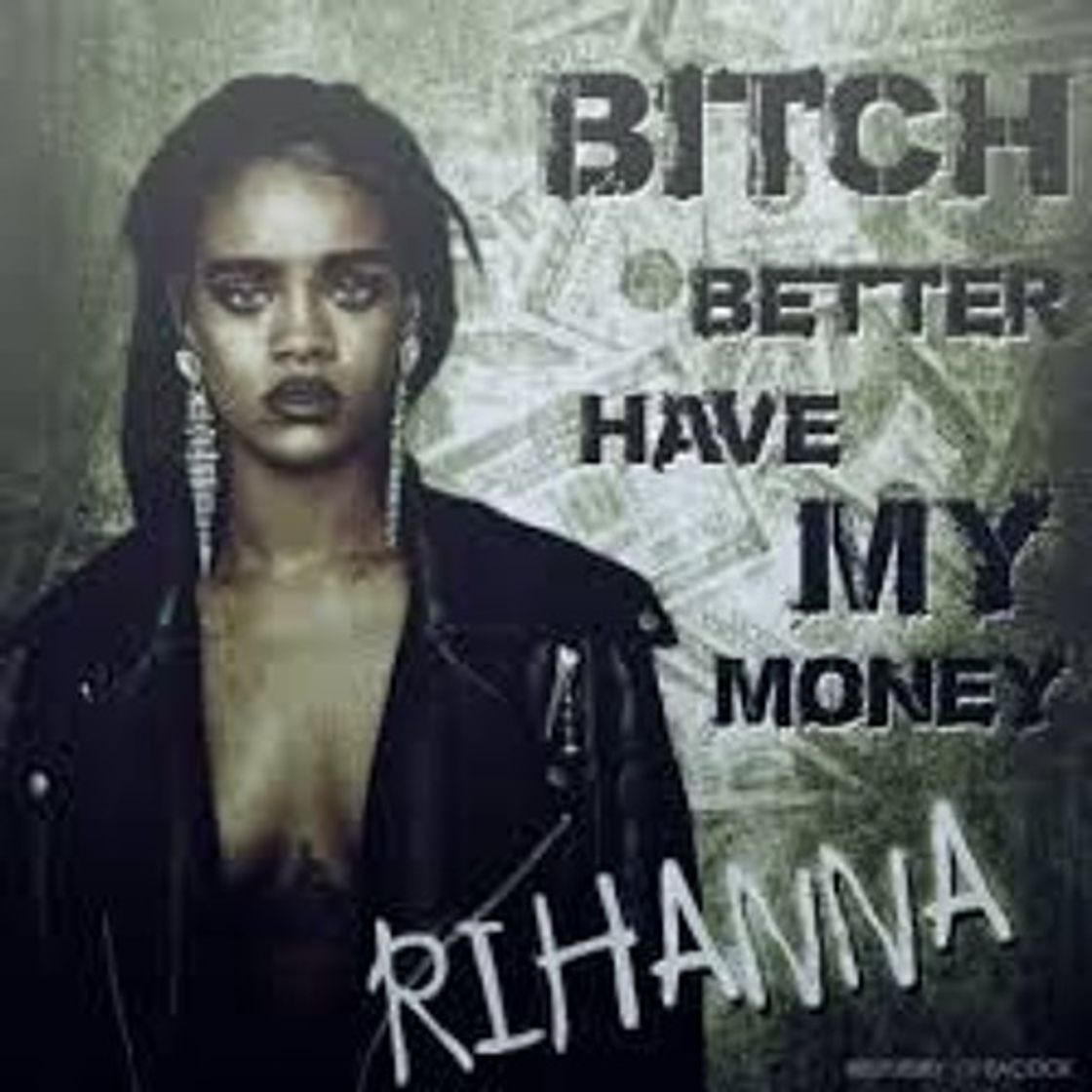 Music Rihanna - Bitch better have my money