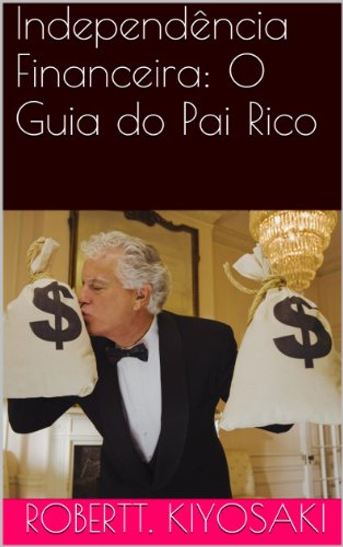 Libros Independência Financeira: O Guia do Pai Rico