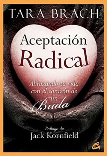 Aceptación Radical: Abrazando tu vida con el corazón de un Buda