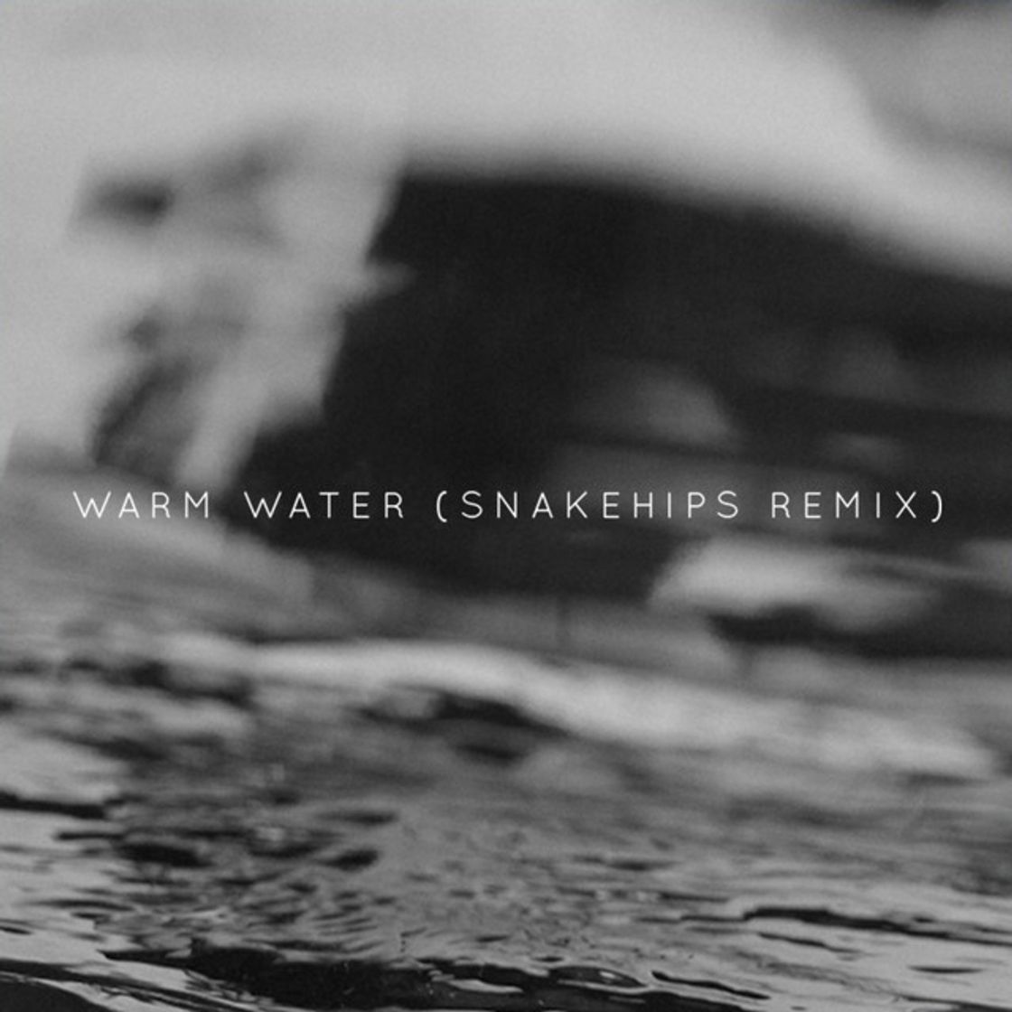Music Warm Water - Snakehips Remix