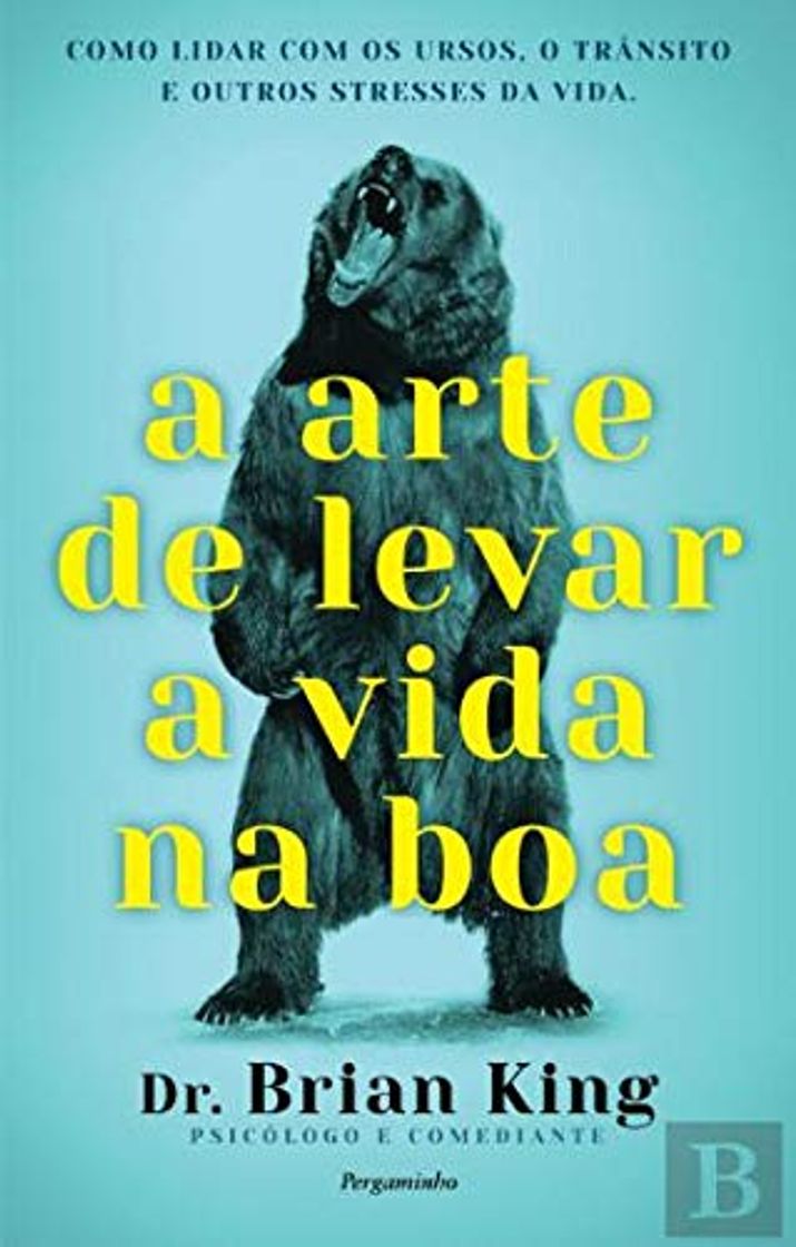 Libros A Arte de Levar a Vida na Boa Como lidar com ursos, trânsito e outros stresses da vida