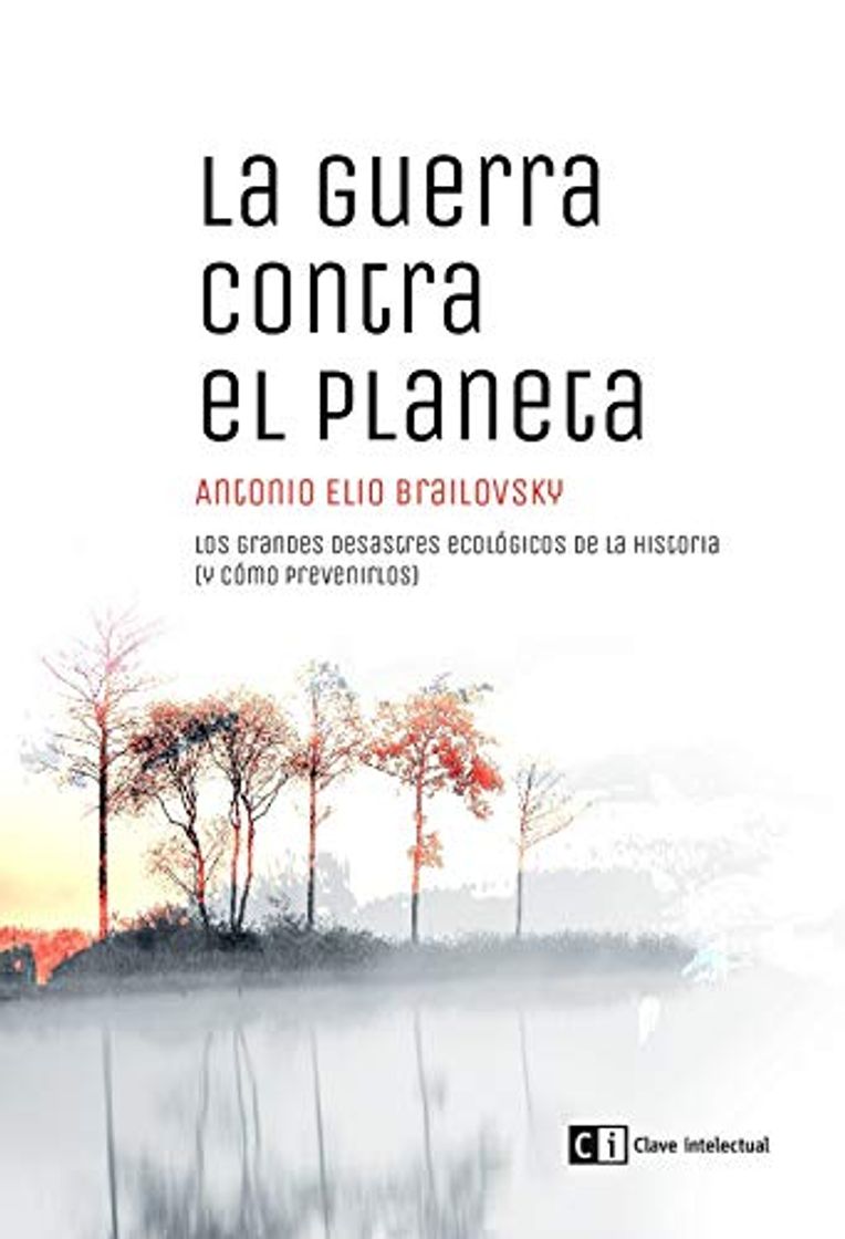 Libro La guerra contra el planeta: Los grandes desastres ecológicos de la historia