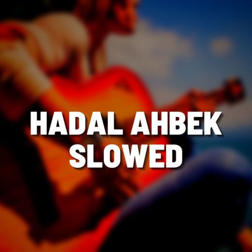 Hadal Ahbek Slowed - Remix