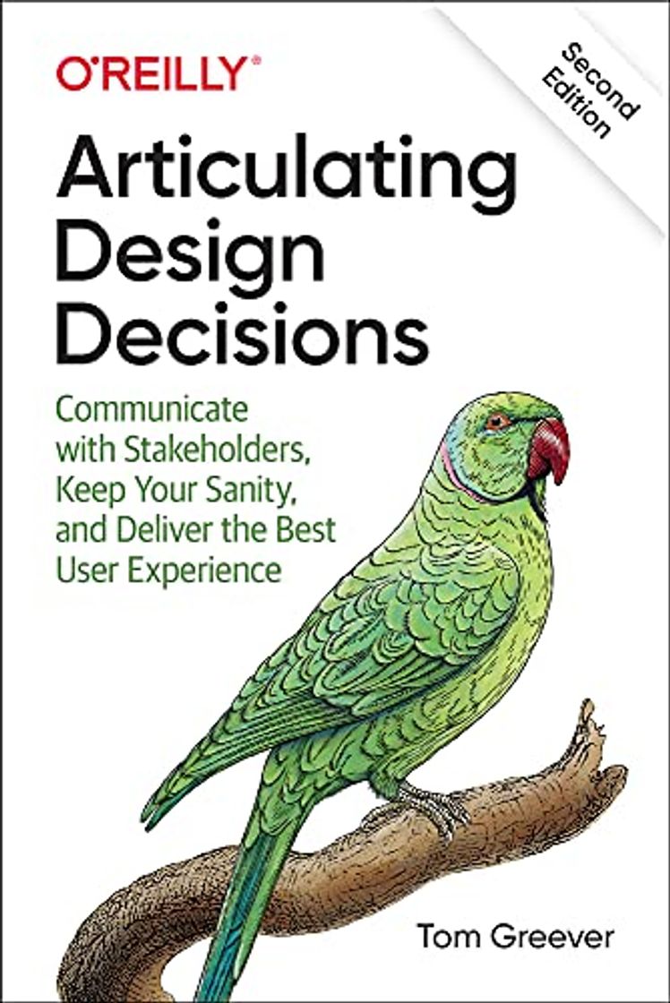 Book Articulating Design Decisions: Communicate with Stakeholders, Keep Your Sanity, and Deliver the Best User Experience