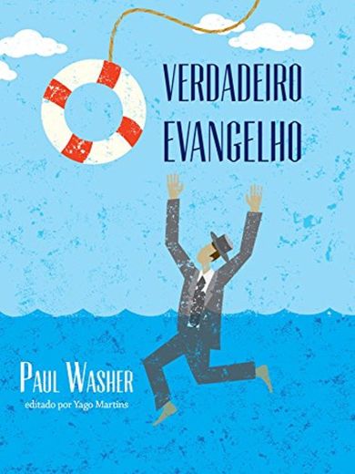 O Verdadeiro Evangelho - Paul Washer