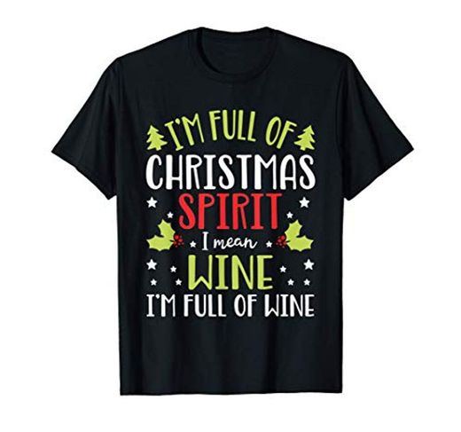 I'm Full Of Wine Christmas Funny Wine Gifts for Men Women Camiseta