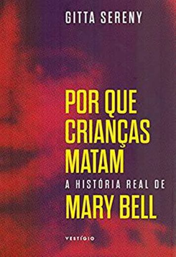 Por que crianças matam – A história de Mary Bell

