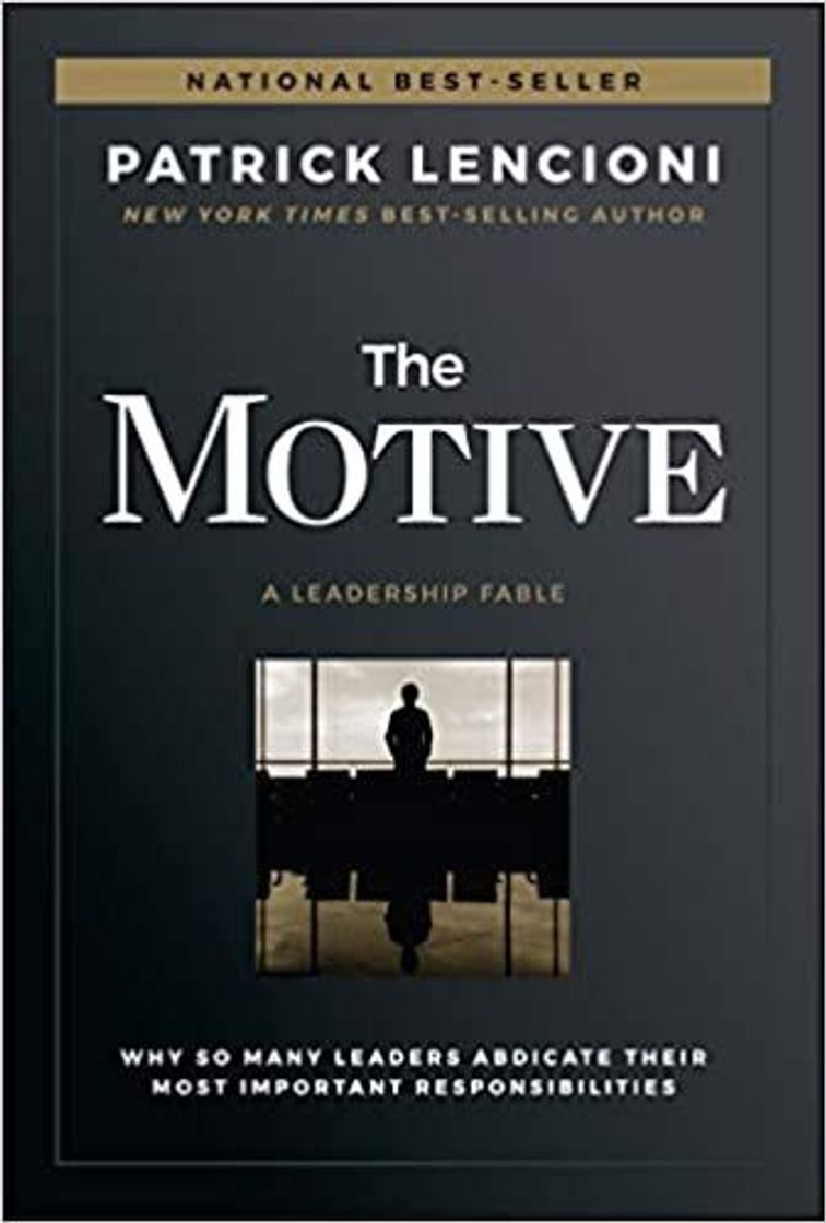 Libro The Motive: Why So Many Leaders Abdicate Their Most Important Responsibilities