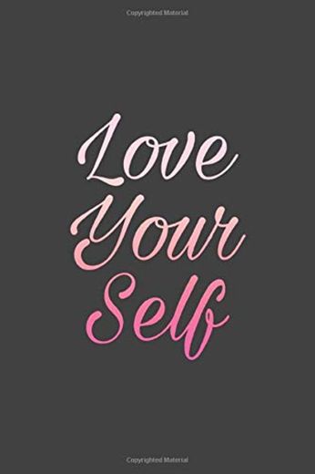 Love Your Self: A Beautiful Lined Notebook