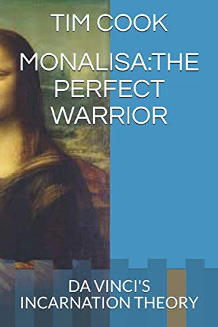 Libro MONALISA:THE PERFECT WARRIOR: DA VINCI'S INCARNATION THEORY