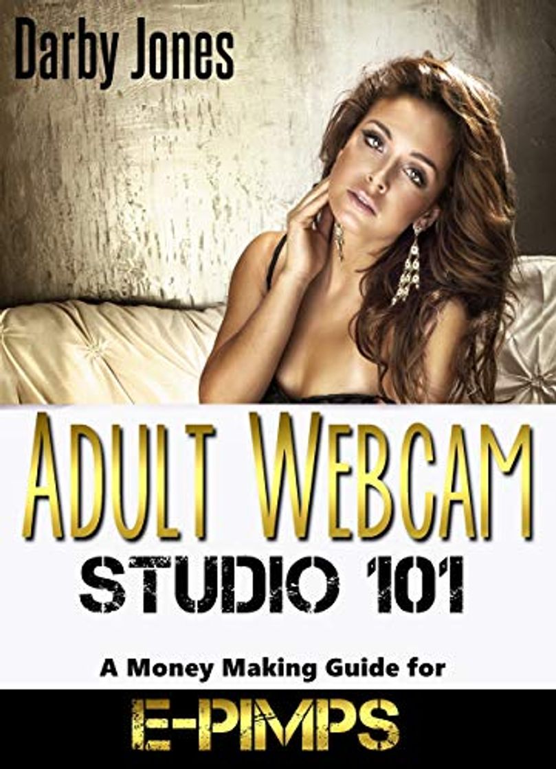 Book Adult Webcam Studio 101 - A Money Making Guide for E-pimps