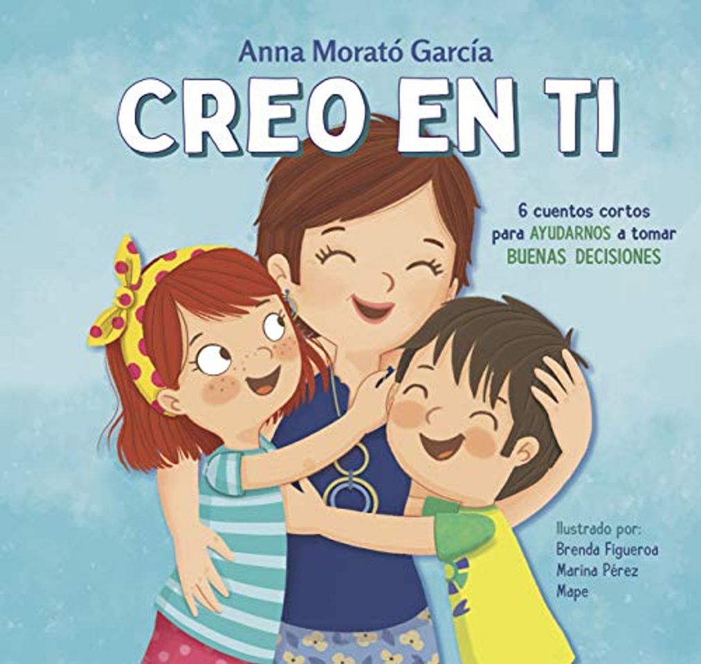 Libro Creo en ti: 6 cuentos cortos para ayudarnos a tomar buenas decisiones