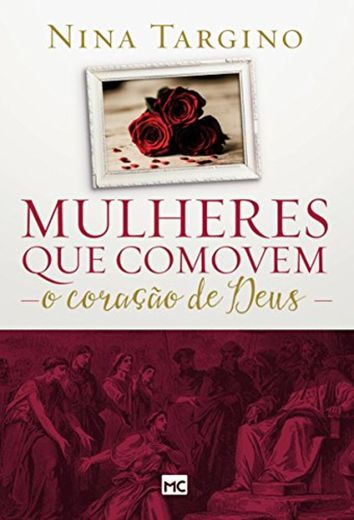 Mulheres que comovem o coração de Deus