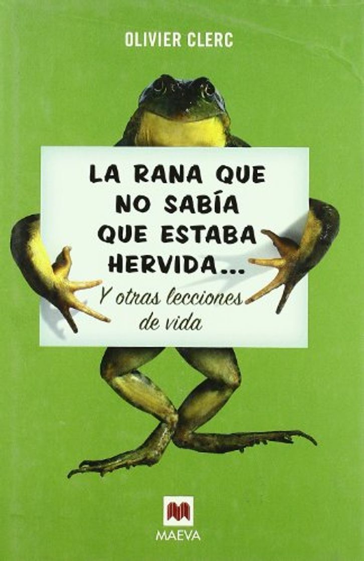 Book La rana que no sabía que estaba hervida...: y otras lecciones de