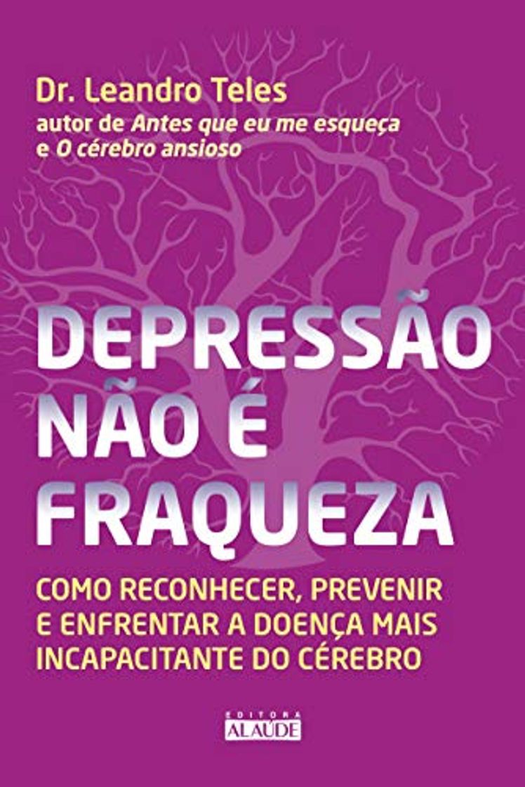 Book Depressão não é fraqueza: como reconhecer, prevenir e enfrentar a doença mais incapacitante do cérebro