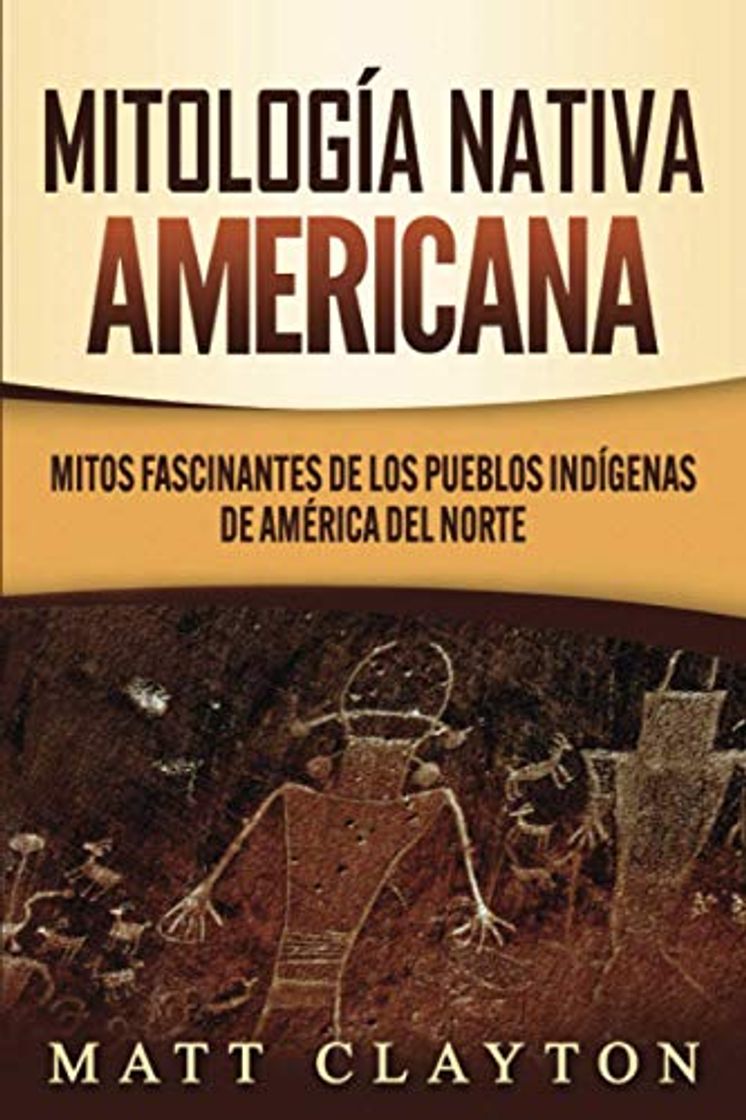 Book Mitología nativa americana: Mitos fascinantes de los pueblos indígenas de América del Norte