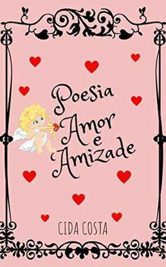 Poesia, Amor e Amizade

