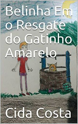 Belinha Em o Resgate do Gatinho Amarelo eBook Kindle

