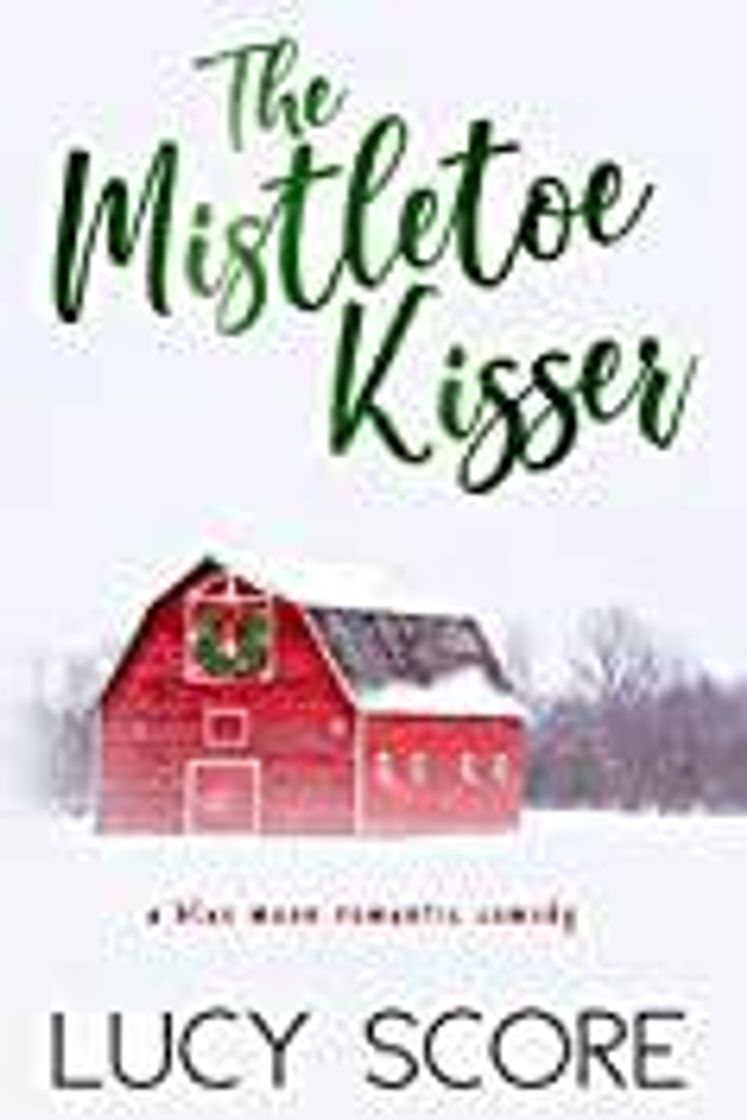 Libro The Mistletoe Kisser: A Small Town Love Story