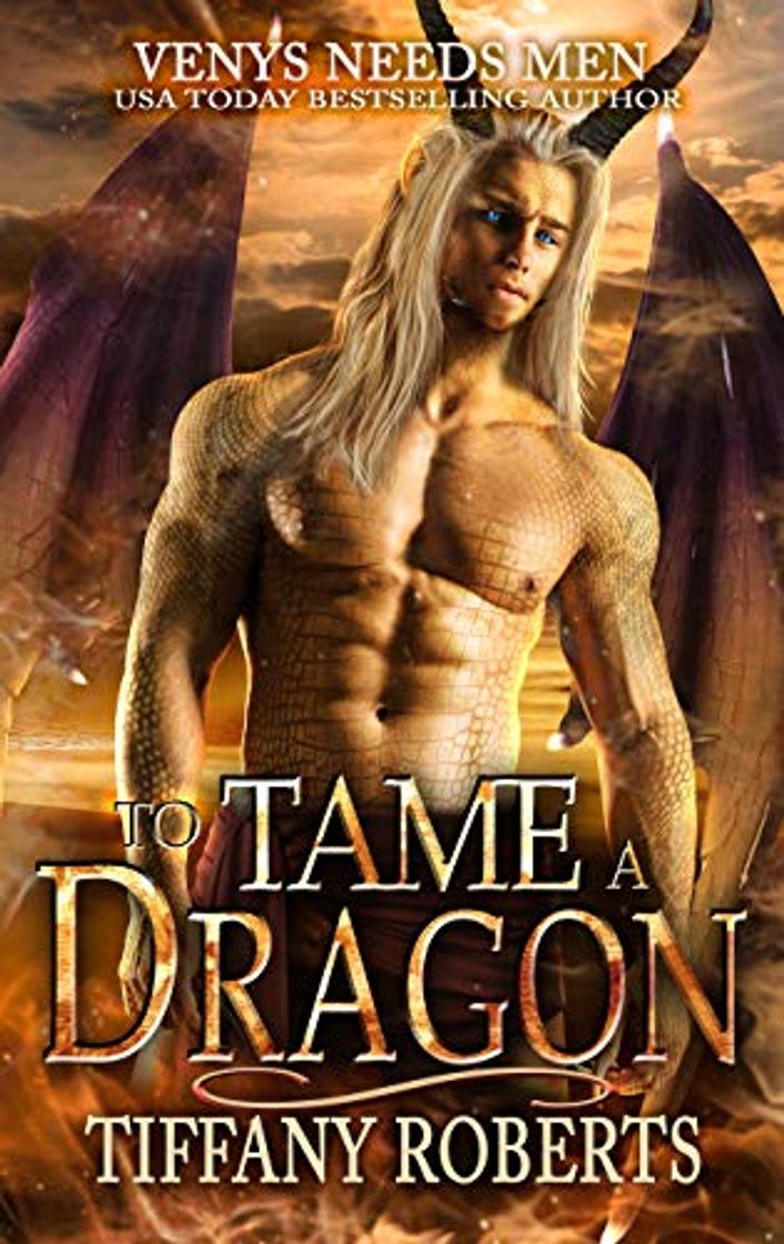 Book To Tame a Dragon: Venys Needs Men