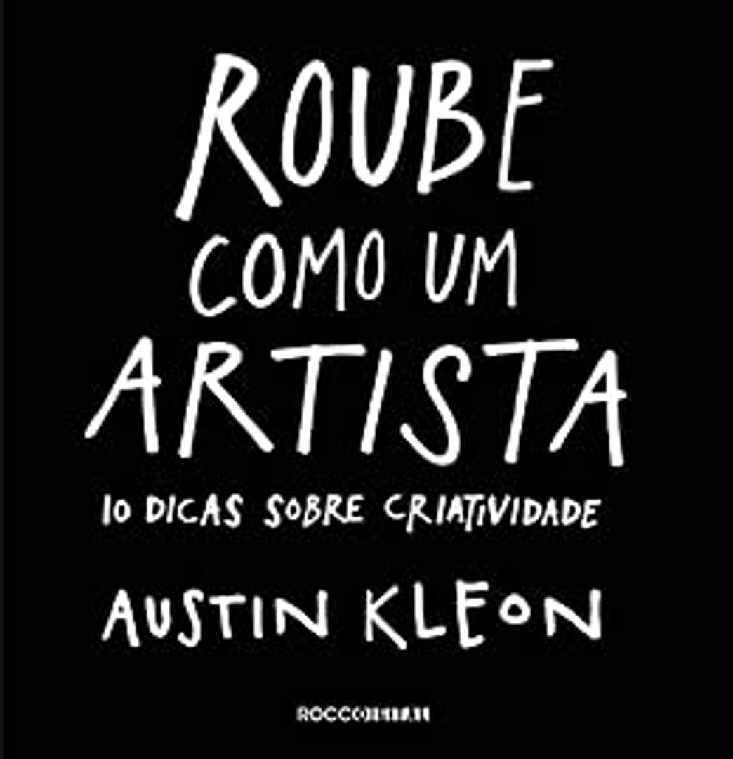 Book Roube Como Um Artista. 10 Dicas Sobre Criatividade