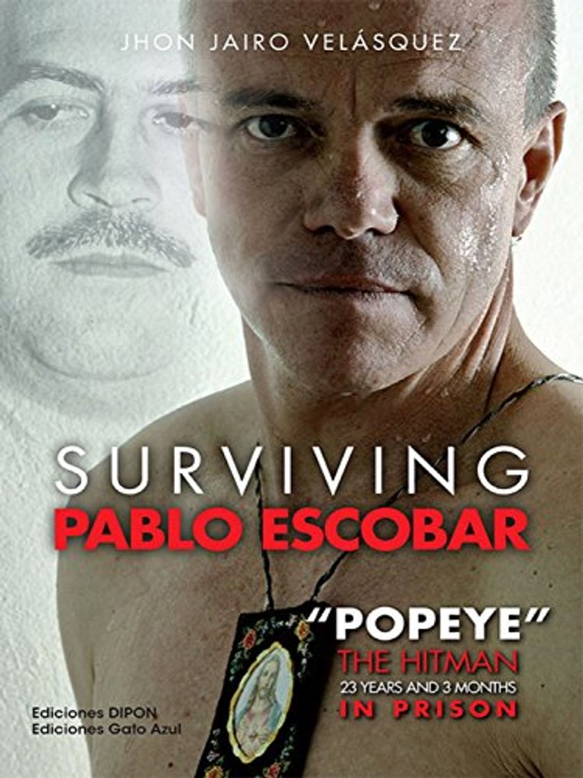 Book Surviving Pablo Escobar: "Popeye" The Hitman 23 years and 3 months in