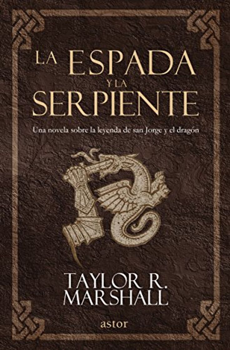 Libro La espada y la serpiente. Una novela sobre la leyenda de san