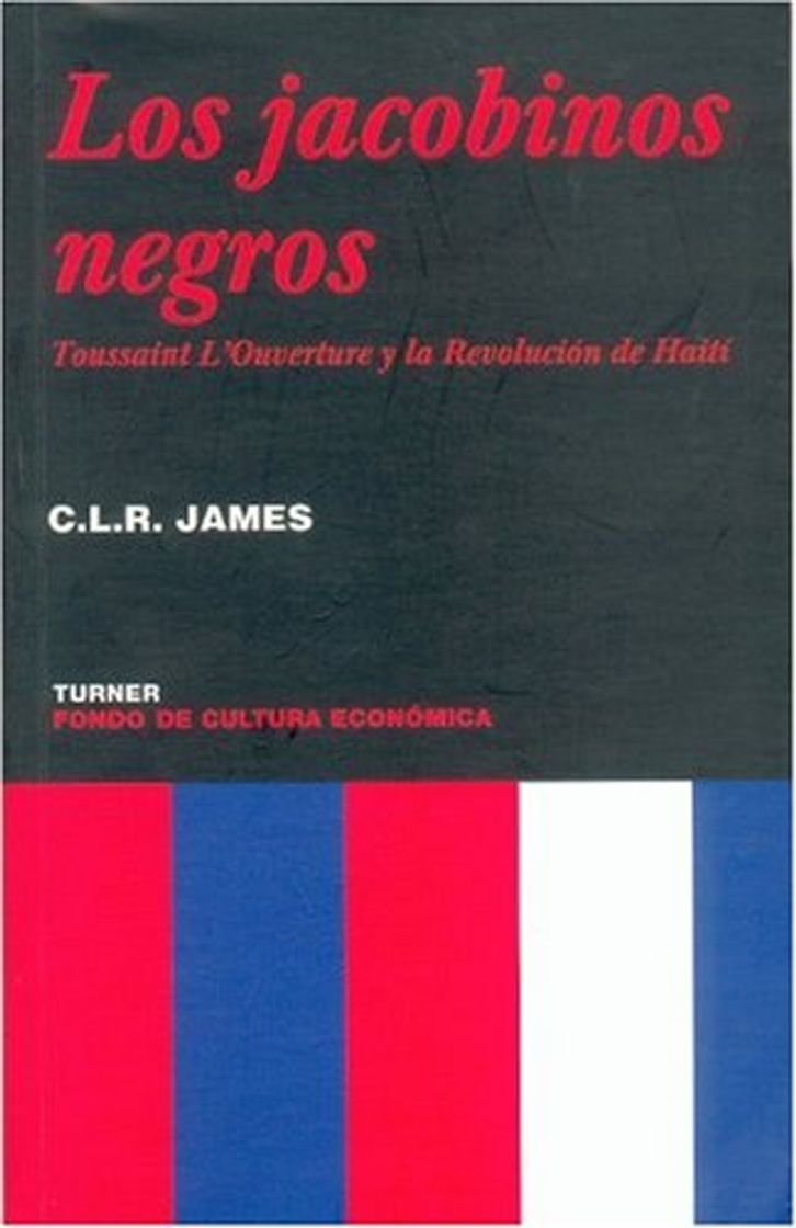 Book Los Jacobinos Negros: Toussaint L'Ouverture y la Revolucion de Haiti = The