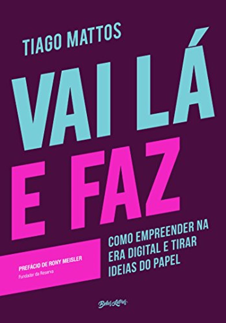 Libros Vai lá e faz: Como empreender na era digital e tirar ideias