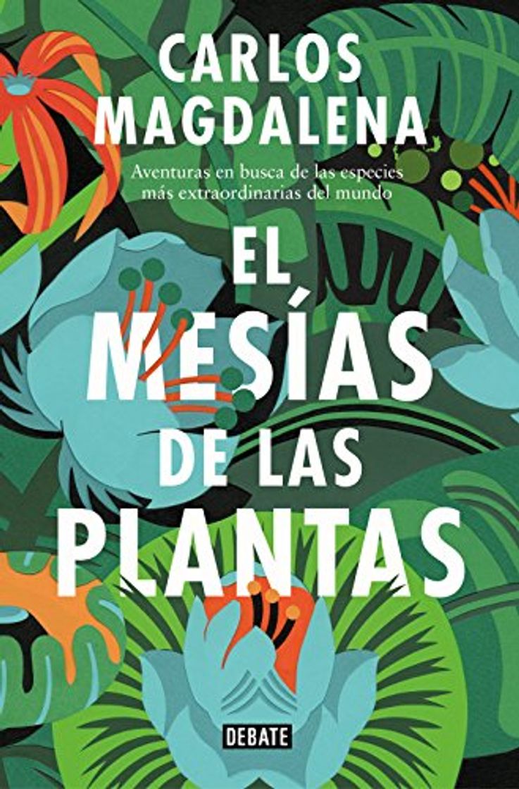 Libro El mesías de las plantas: Aventuras en busca de las especies más