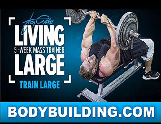 Living Large with Jay Cutler: 9 Weeks Workout Plan