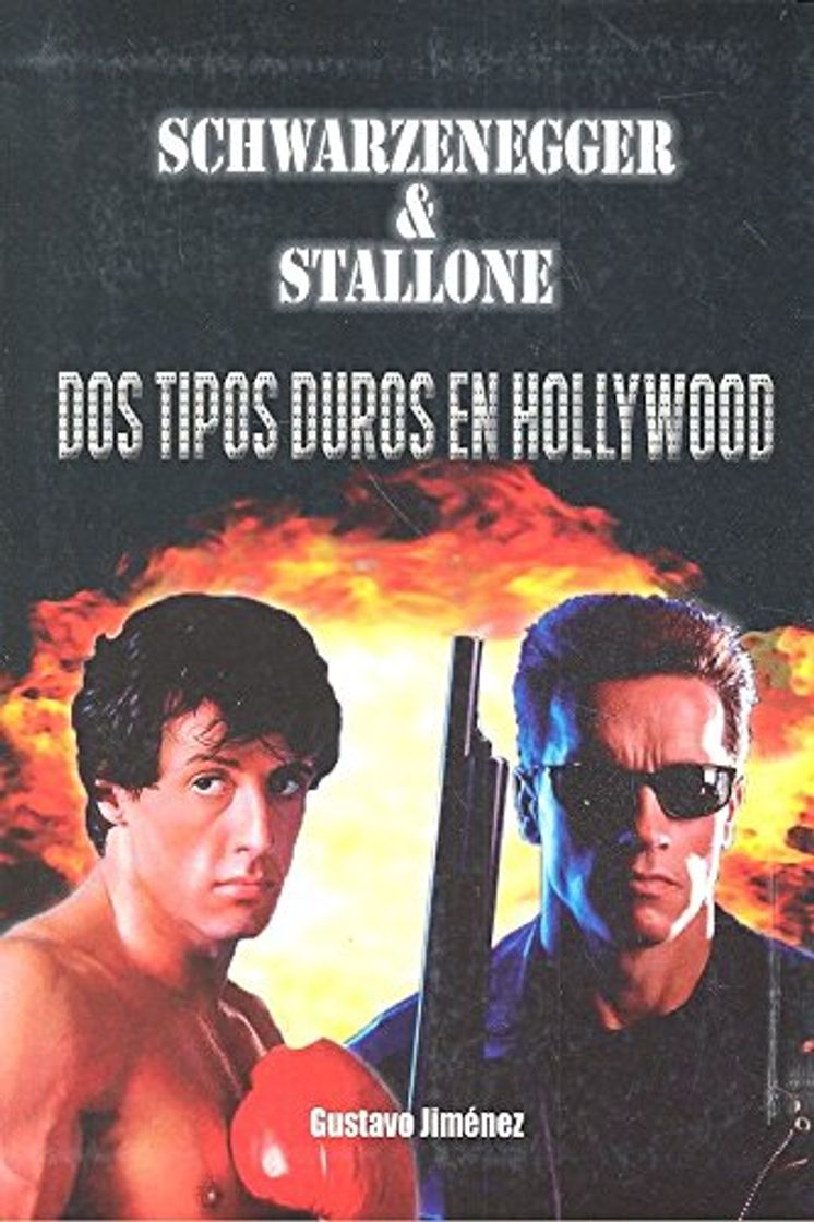 Libros Schwarzenegger & Stallone: Dos tipos duros en Hollywood