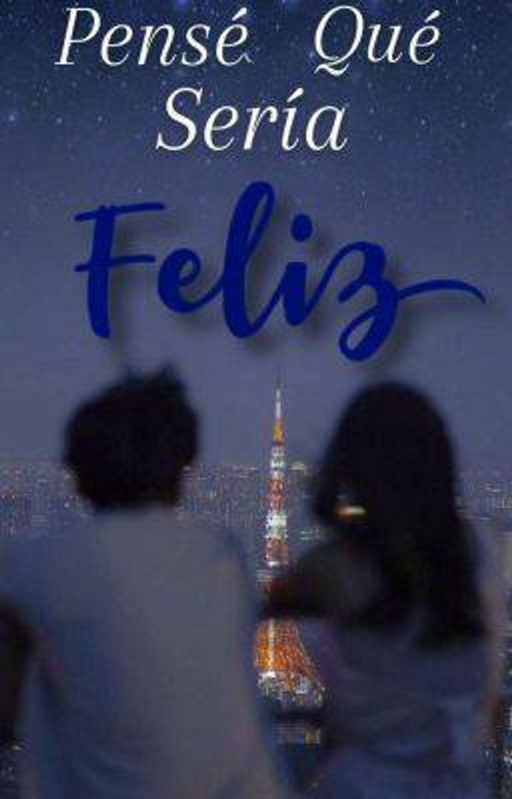 Pensé que sería felíz