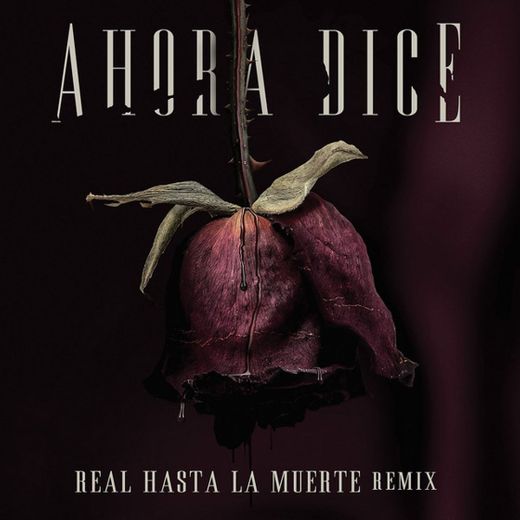 Ahora Dice - Real Hasta La Muerte Remix