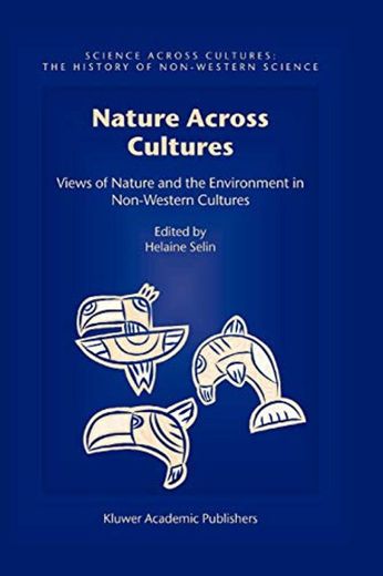 Nature Across Cultures: Views of Nature and the Environment in Non-Western Cultures: