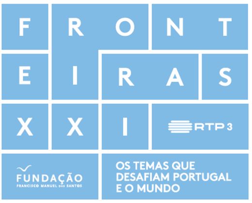 Fronteiras XXI | Temas que desafiam Portugal e o Mundo