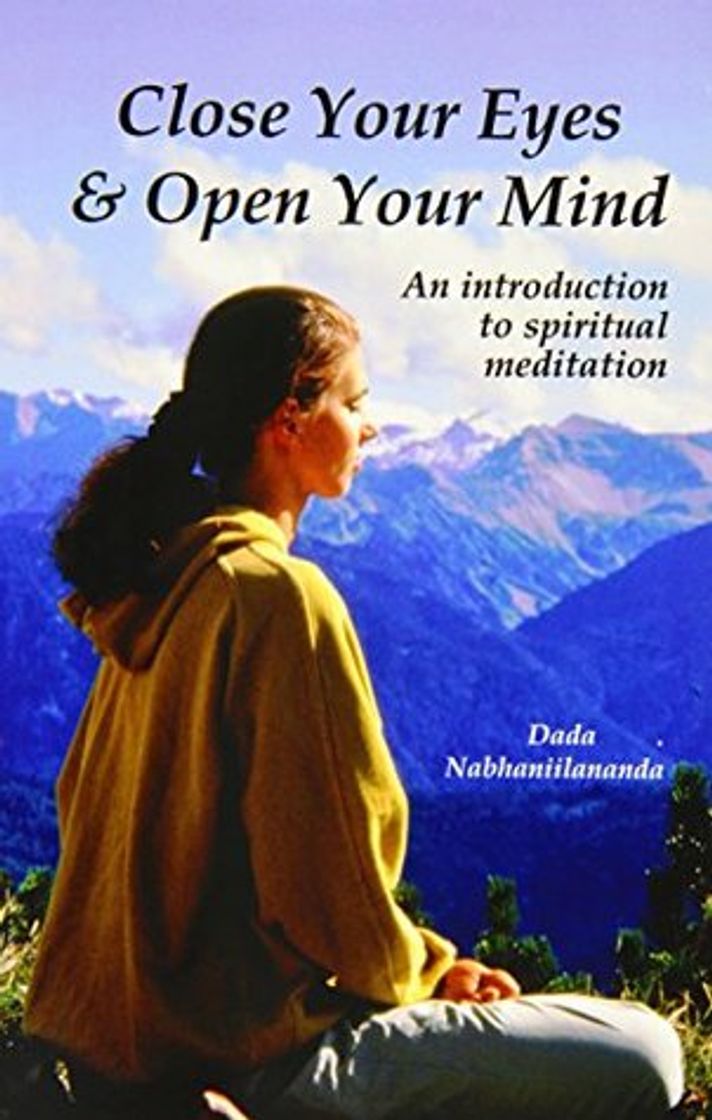 Libro Close Your Eyes and Open Your Mind: A Practical Guide to Spiritual Meditation