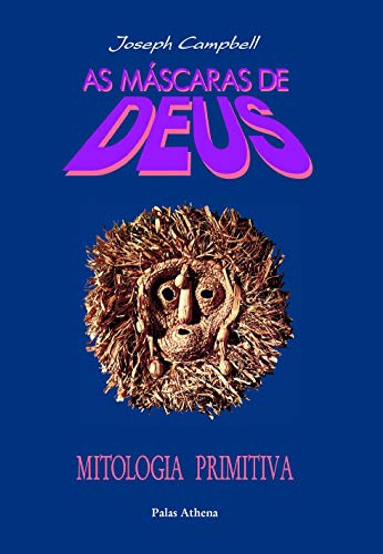 Books As Máscaras de Deus. Mitologia Primitiva - Volume 1 (Em Portuguese do Brasil)