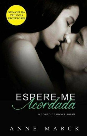 Espere-me Acordada - Protetores #01.5 (Spin-off)