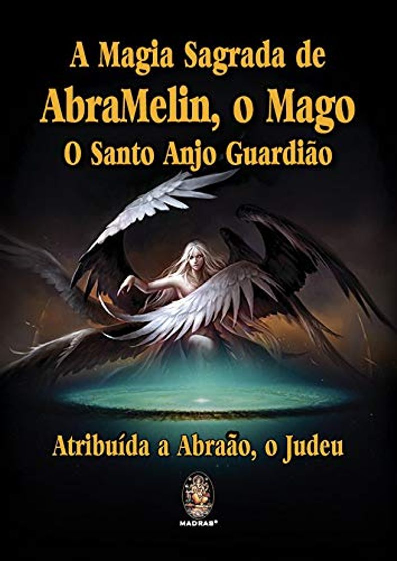 Libro A Magia Sagrada de AbraMelin, o Mago. O Santo Anjo Guardião