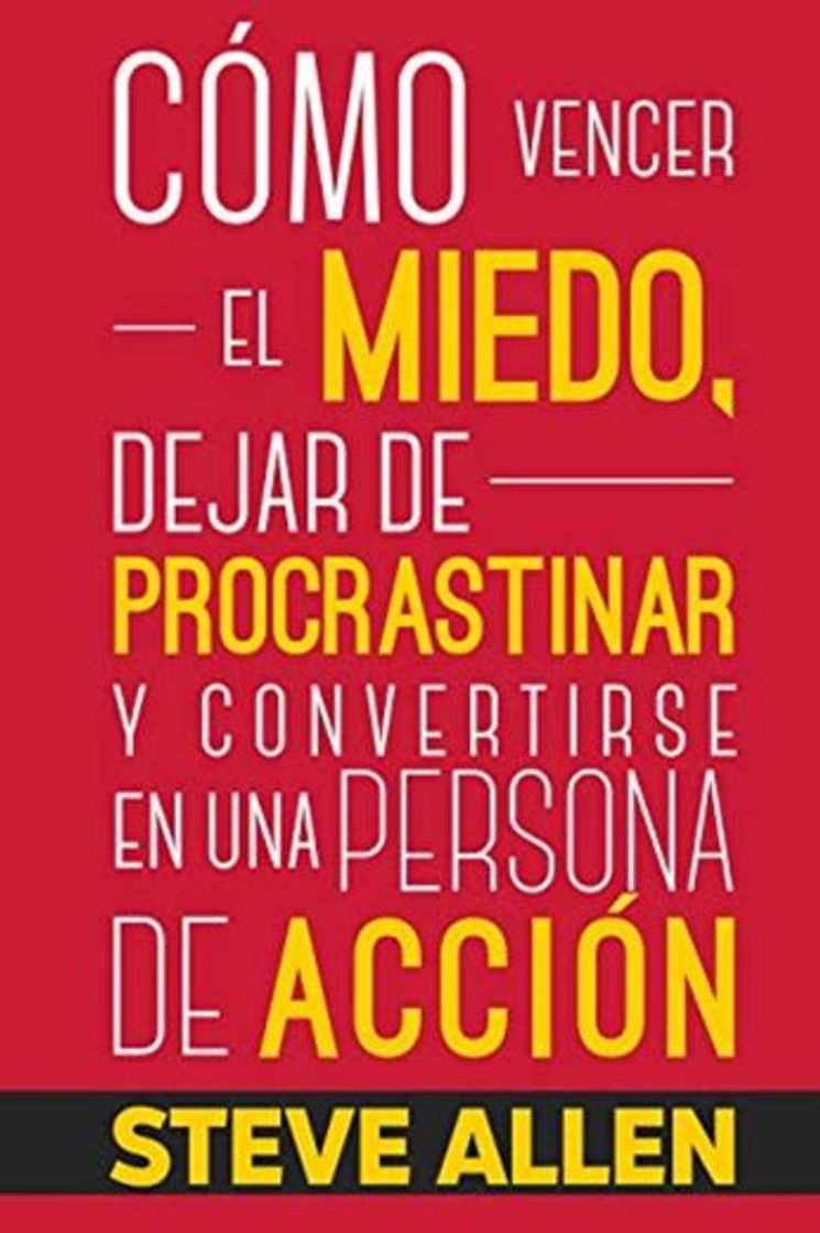 Books Superación Personal: Cómo vencer el miedo, dejar de procrastinar y convertirse en