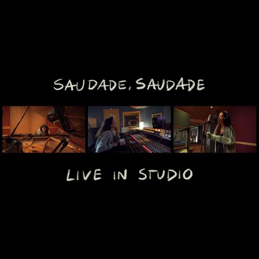 saudade, saudade (live in studio)