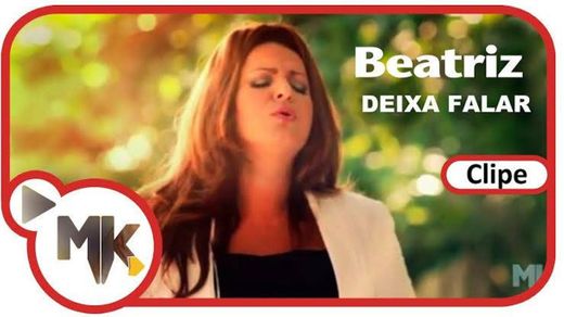 Beatriz - Deixa Falar (Clipe Oficial MK Music) - YouTube