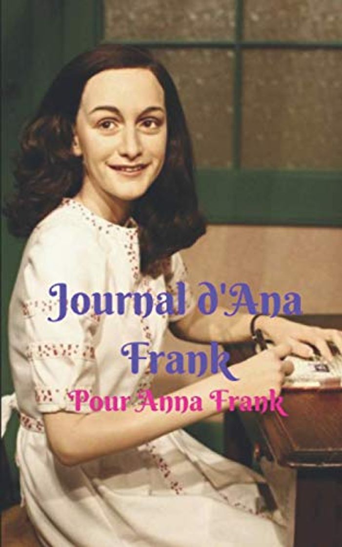 Libro Journal d'Ana Frank: Anne Frank, la fille juive qui raconte l'Holocauste, a