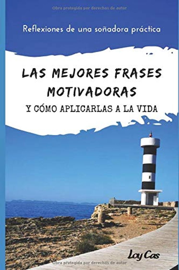 Books LAS MEJORES FRASES MOTIVADORAS Y COMO APLICARLAS EN LA VIDA: REFLEXIONES DE UNA SOÑADORA PRACTICA QUE HABLA SOBRE EL AMOR, LA SALUD, EL DINERO, HIJOS Y TIEMPO