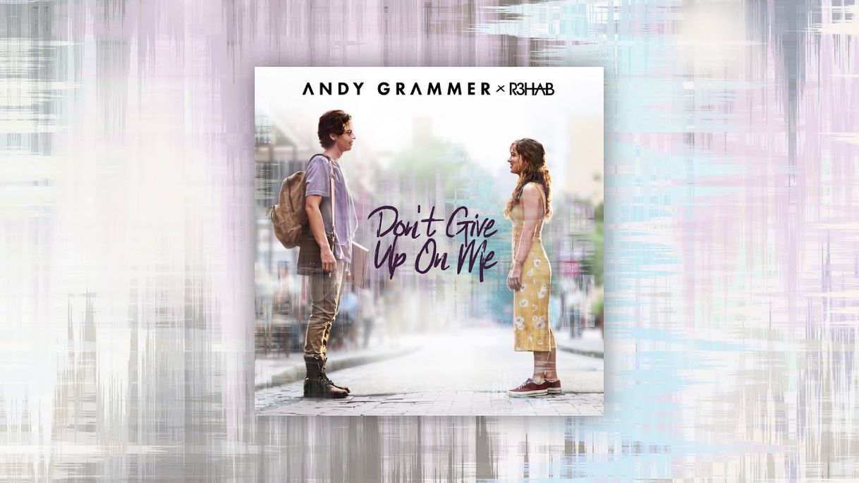 Canción Don't Give Up On Me - (From "Five Feet Apart")